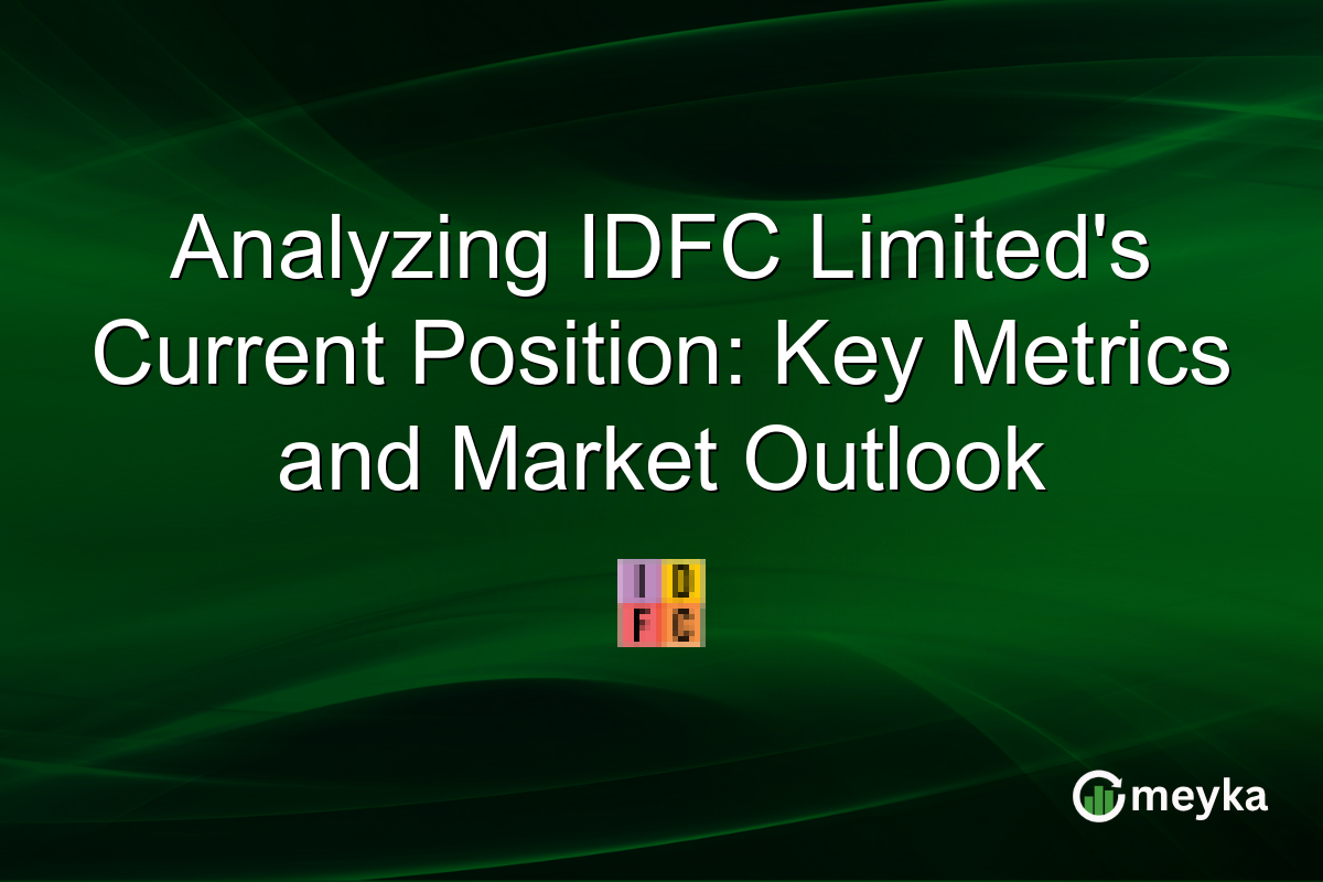 Analyzing IDFC Limited's Current Position: Key Metrics and Market Outlook