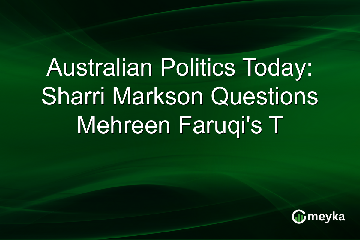 Australian Politics Today: Sharri Markson Questions Mehreen Faruqi's T