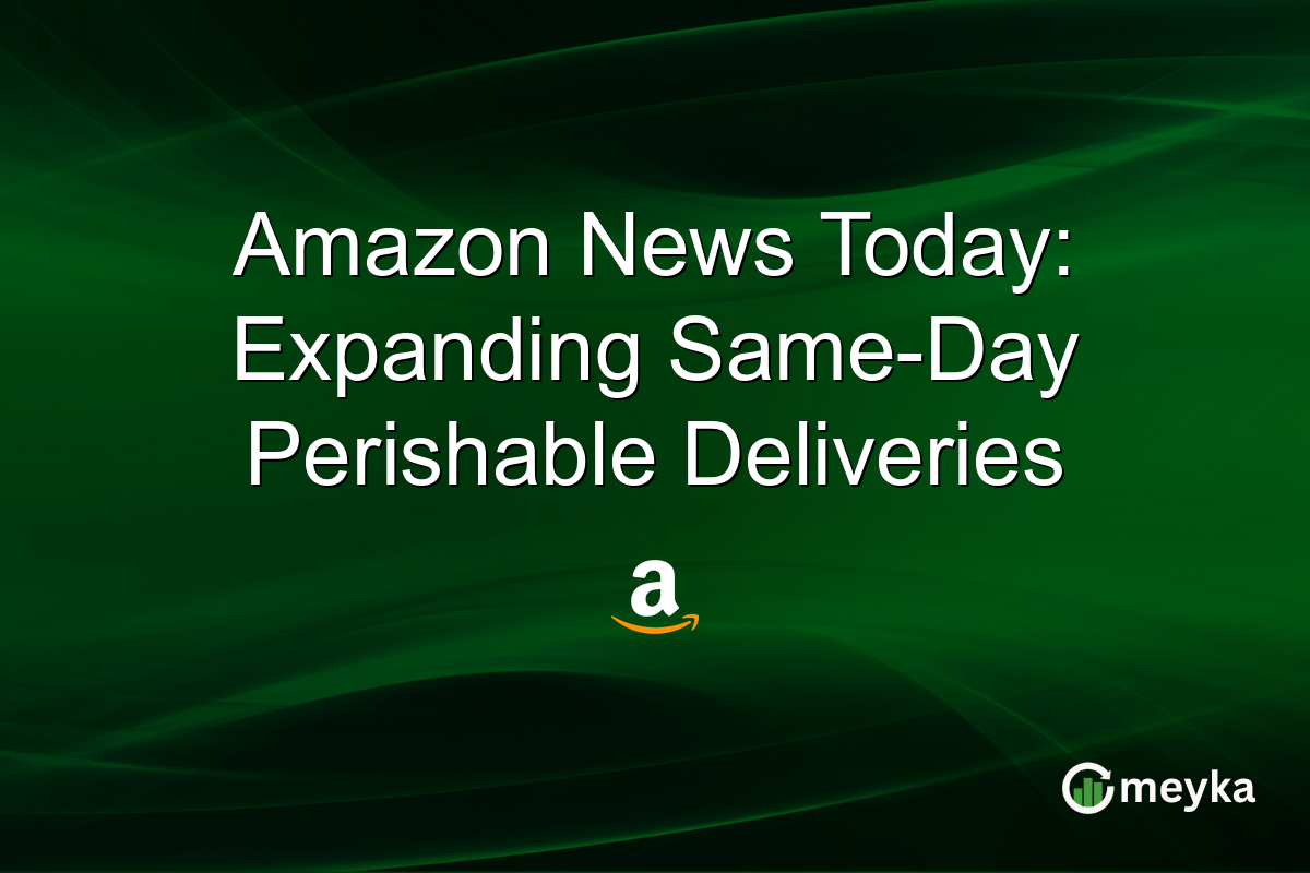 Amazon News Today: Expanding Same-Day Perishable Deliveries