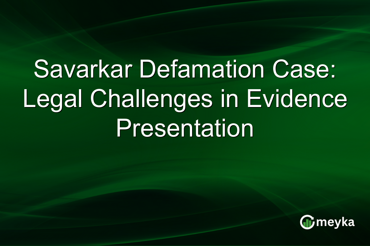 Savarkar Defamation Case: Legal Challenges in Evidence Presentation