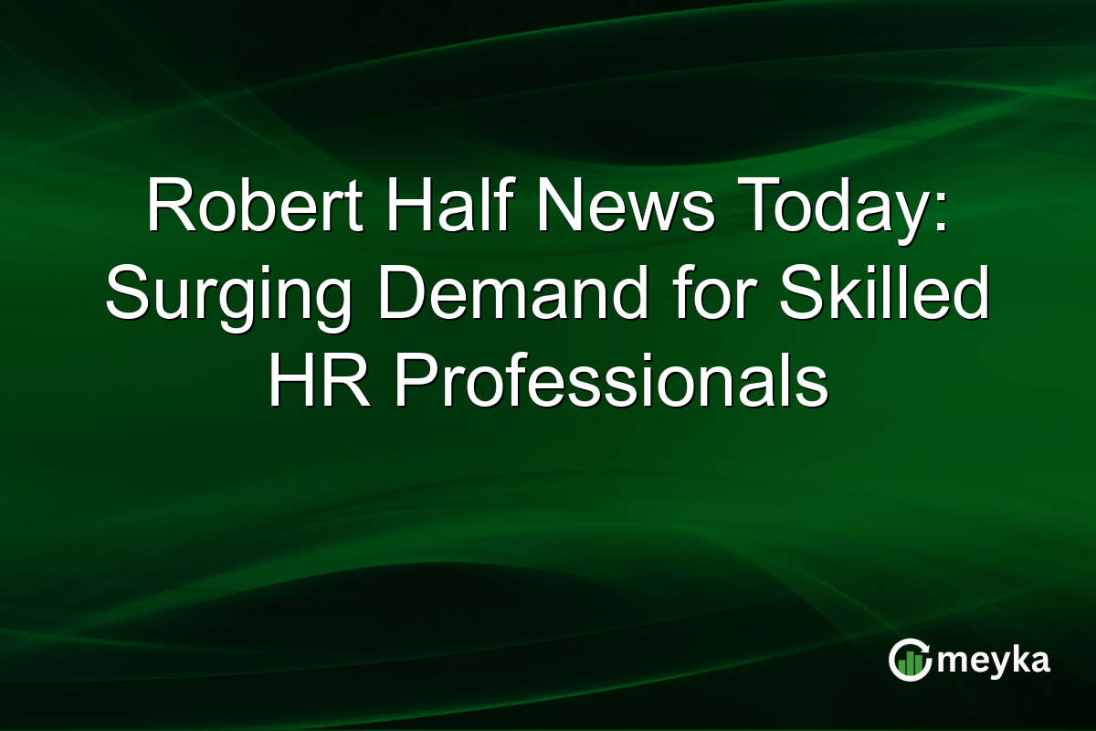 Robert Half News Today: Surging Demand for Skilled HR Professionals