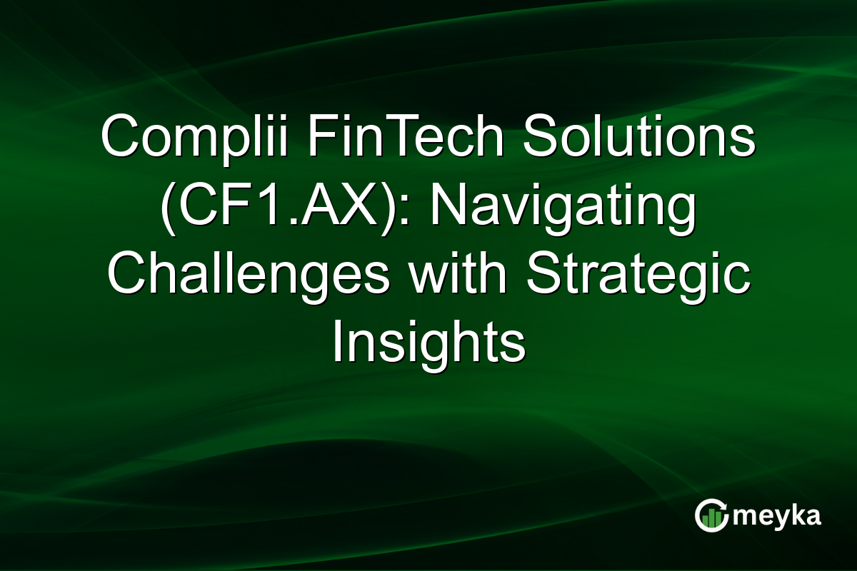 Complii FinTech Solutions (CF1.AX): Navigating Challenges with Strategic Insights