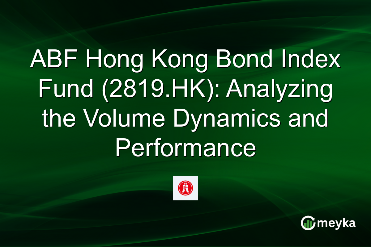 ABF Hong Kong Bond Index Fund (2819.HK): Analyzing the Volume Dynamics and Performance