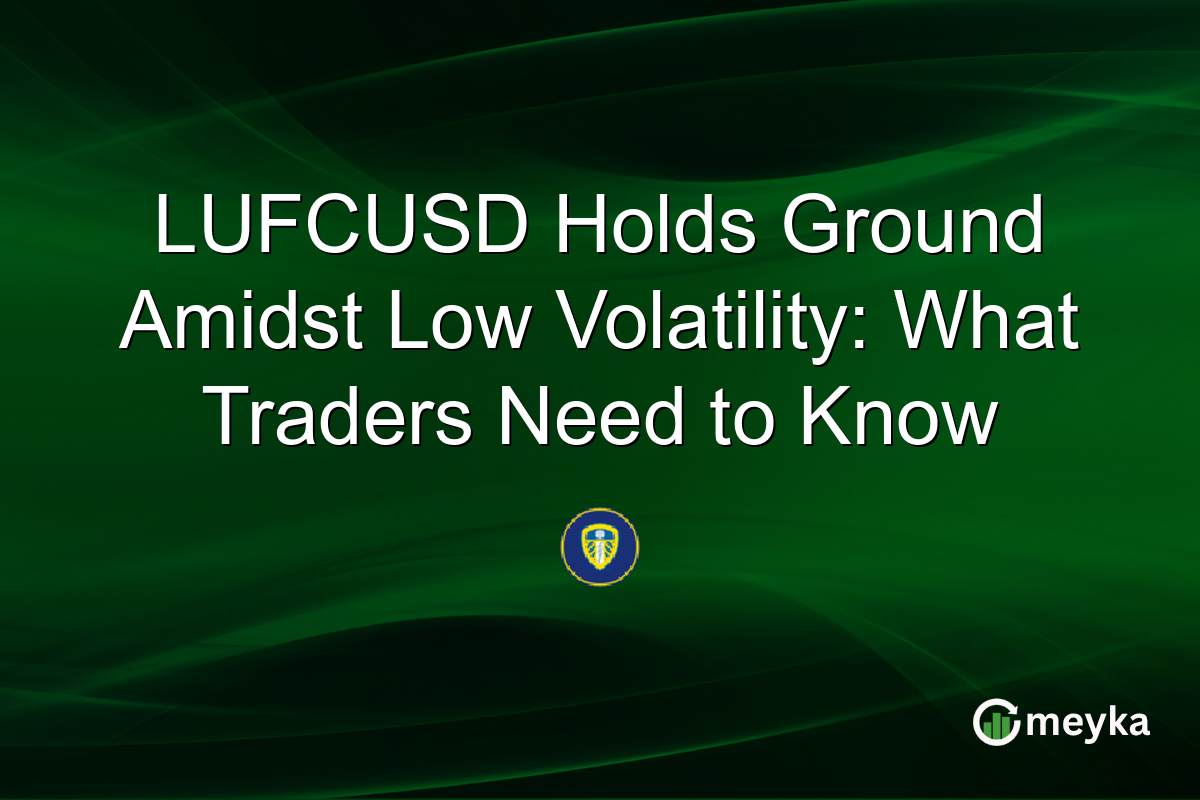 LUFCUSD Holds Ground Amidst Low Volatility: What Traders Need to Know