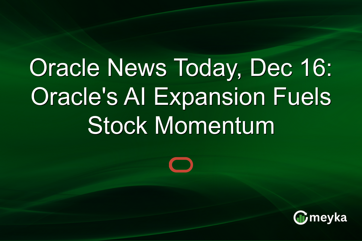 Oracle News Today, Dec 16: Oracle's AI Expansion Fuels Stock Momentum