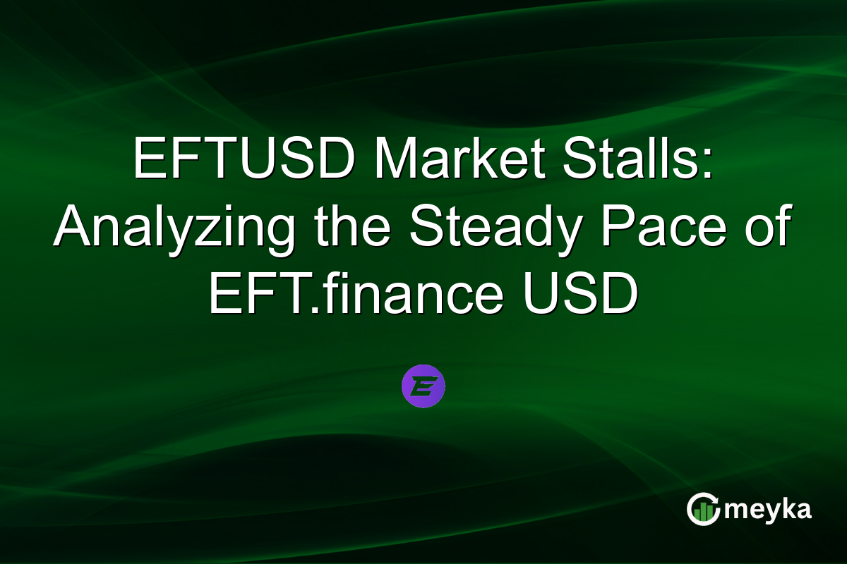 EFTUSD Market Stalls: Analyzing the Steady Pace of EFT.finance USD