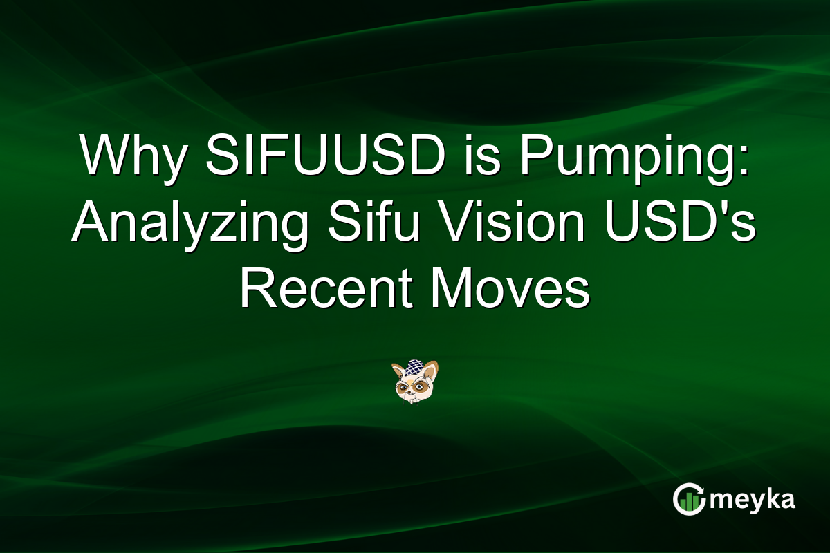 Why SIFUUSD is Pumping: Analyzing Sifu Vision USD's Recent Moves