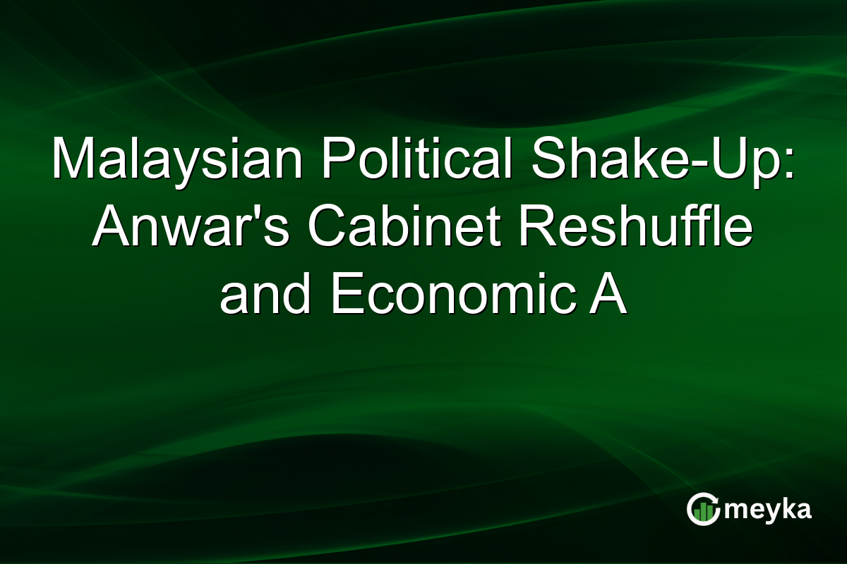 Malaysian Political Shake-Up: Anwar's Cabinet Reshuffle and Economic A