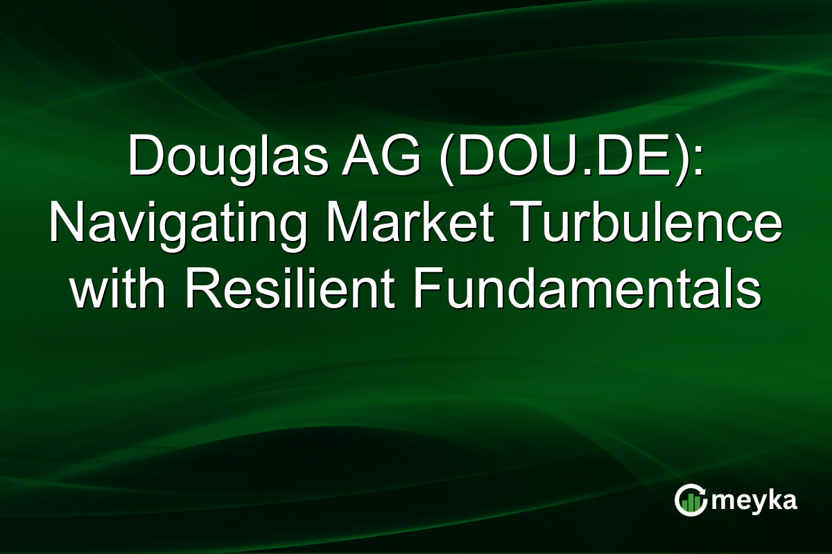 Douglas AG (DOU.DE): Navigating Market Turbulence with Resilient Fundamentals