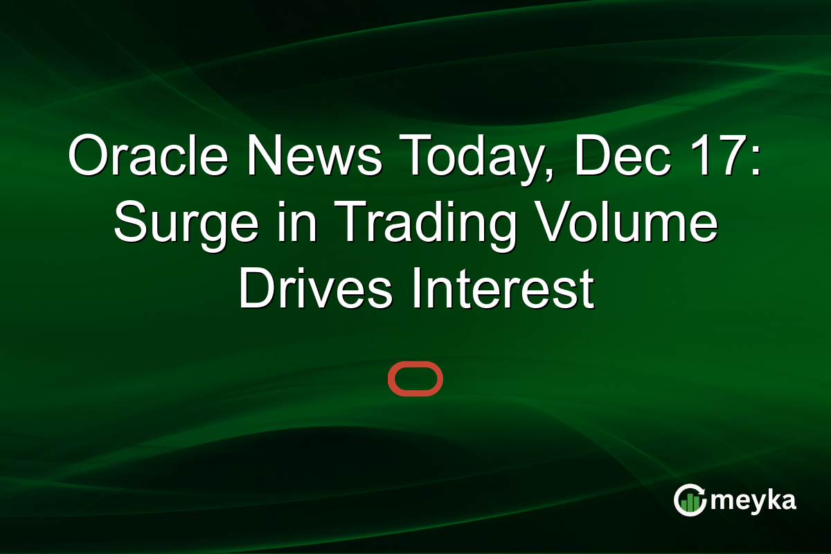 Oracle News Today, Dec 17: Surge in Trading Volume Drives Interest