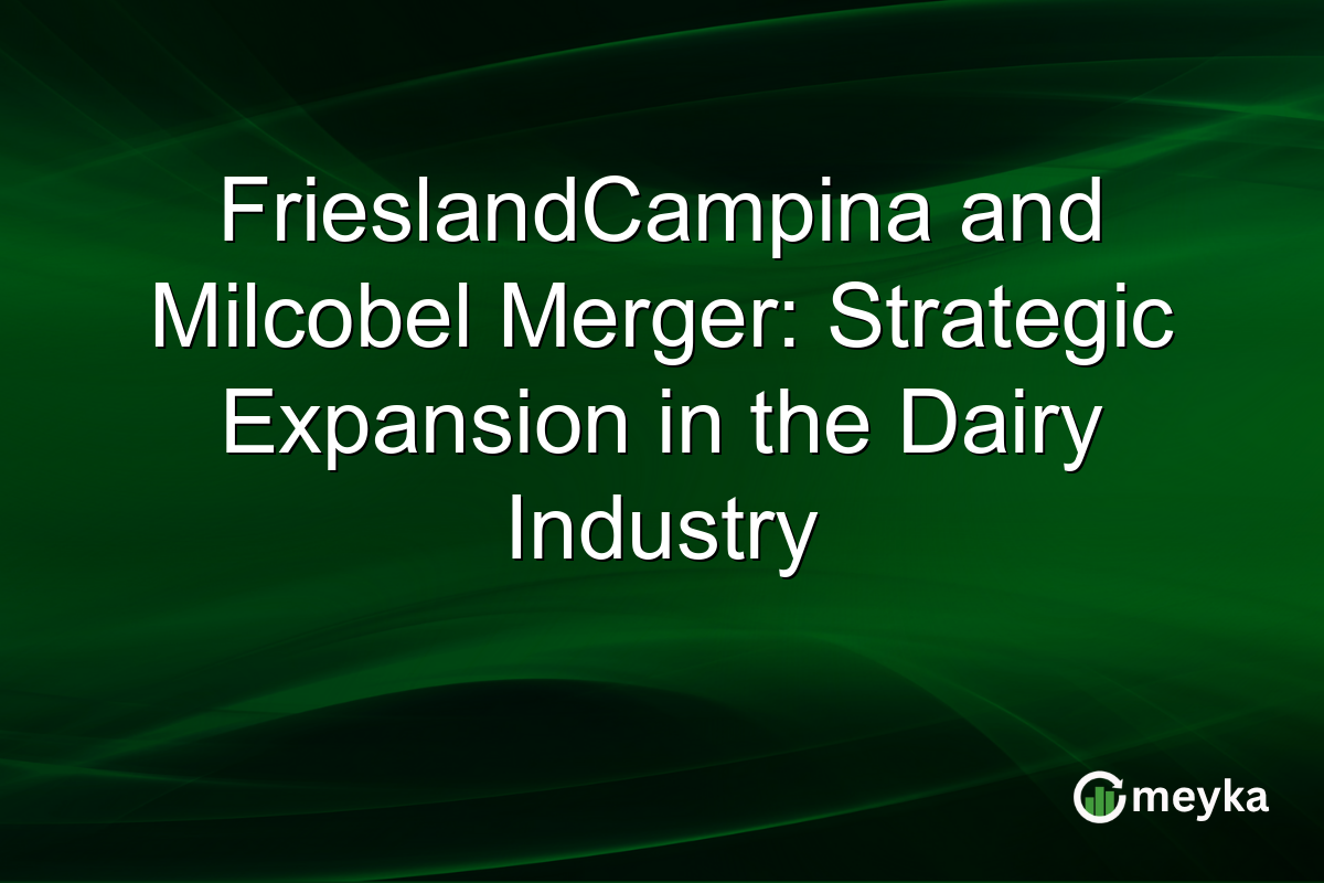 FrieslandCampina and Milcobel Merger: Strategic Expansion in the Dairy Industry