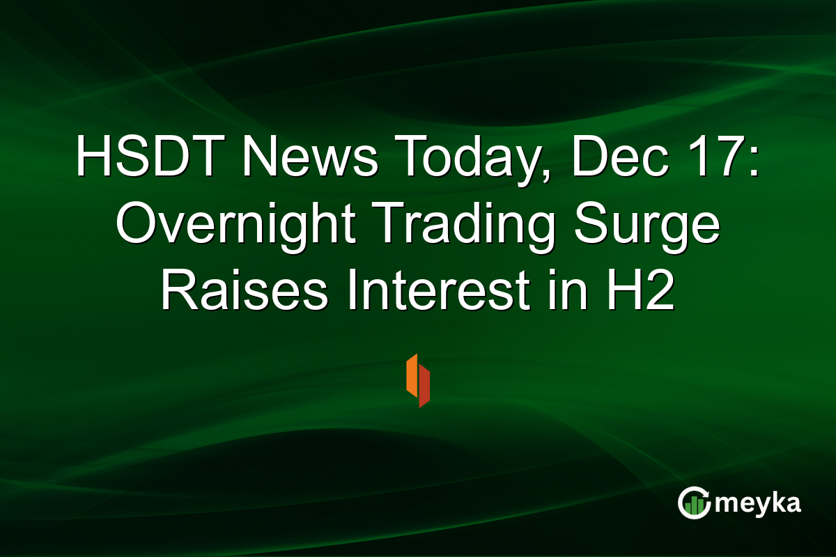 HSDT News Today, Dec 17: Overnight Trading Surge Raises Interest in H2