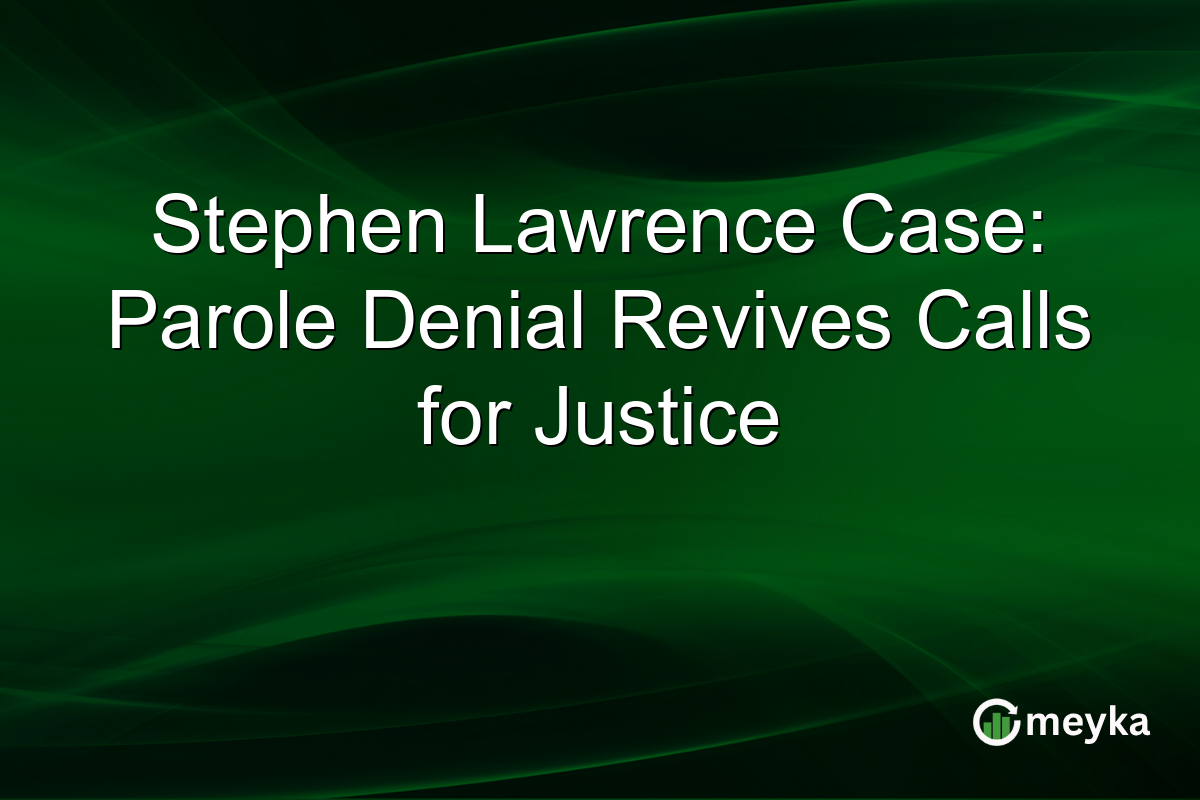 Stephen Lawrence Case: Parole Denial Revives Calls for Justice