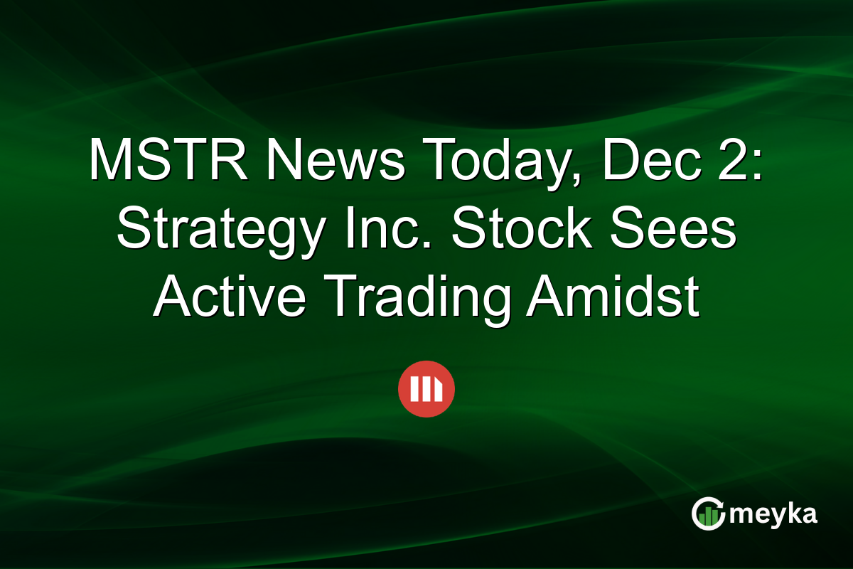 MSTR News Today, Dec 2: Strategy Inc. Stock Sees Active Trading Amidst