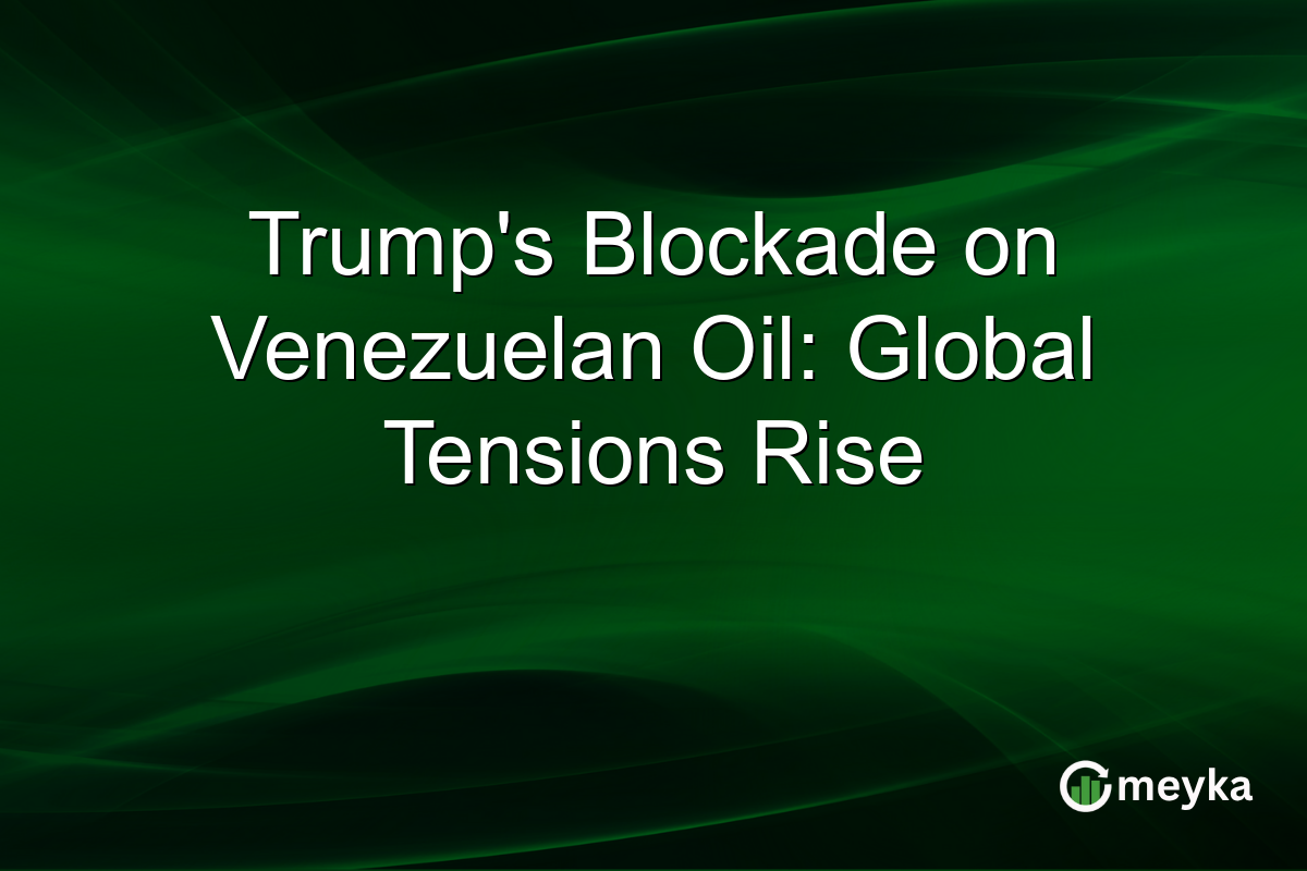 Trump's Blockade on Venezuelan Oil: Global Tensions Rise