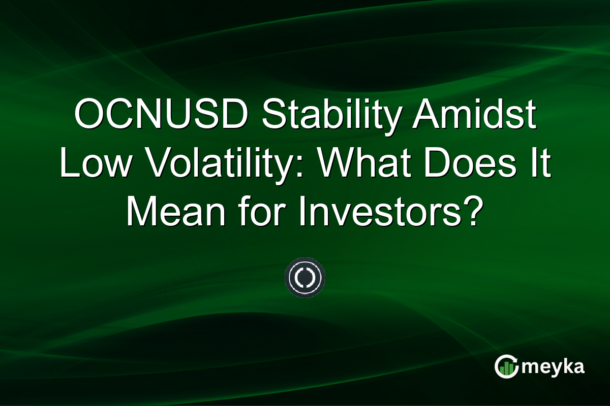 OCNUSD Stability Amidst Low Volatility: What Does It Mean for Investors?