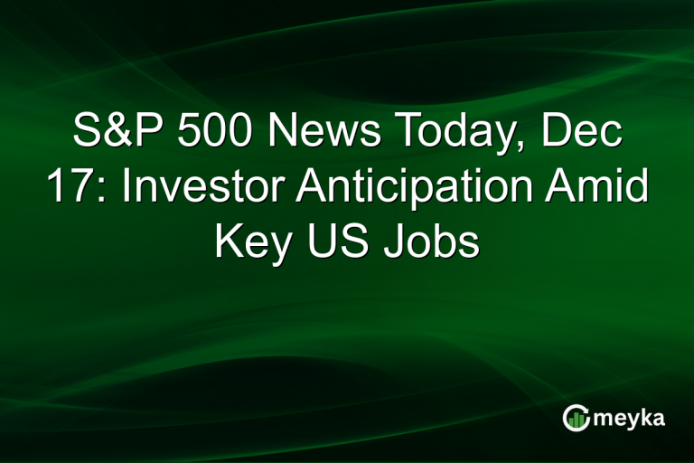 S&P 500 News Today, Dec 17: Investor Anticipation Amid Key US Jobs