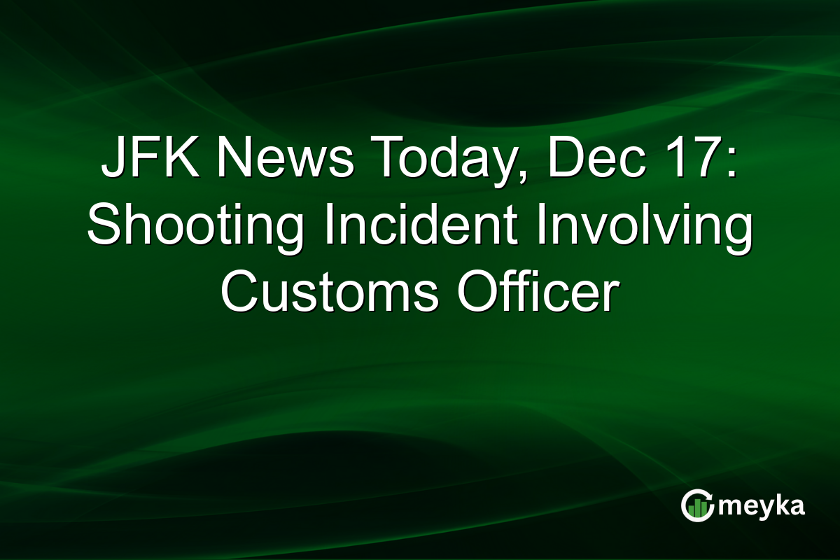 JFK News Today, Dec 17: Shooting Incident Involving Customs Officer