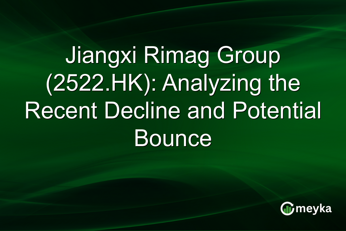Jiangxi Rimag Group (2522.HK): Analyzing the Recent Decline and Potential Bounce