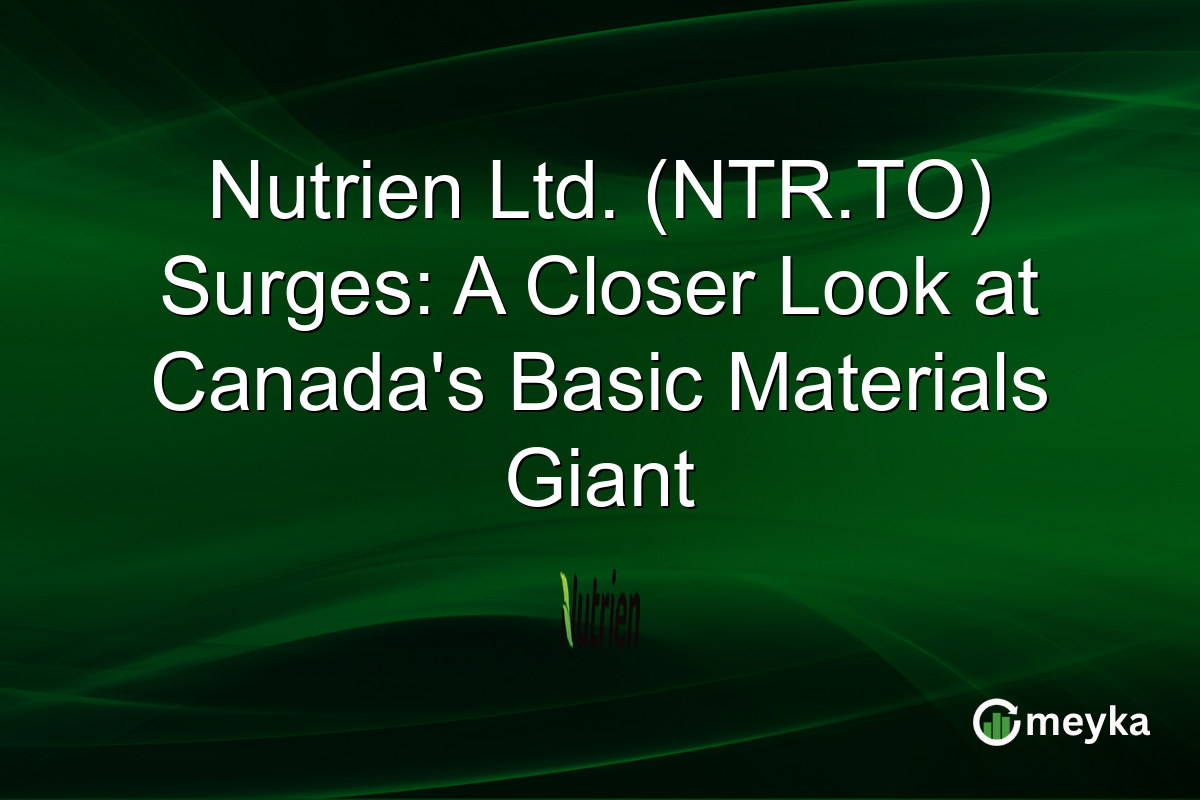 Nutrien Ltd. (NTR.TO) Surges: A Closer Look at Canada's Basic Materials Giant