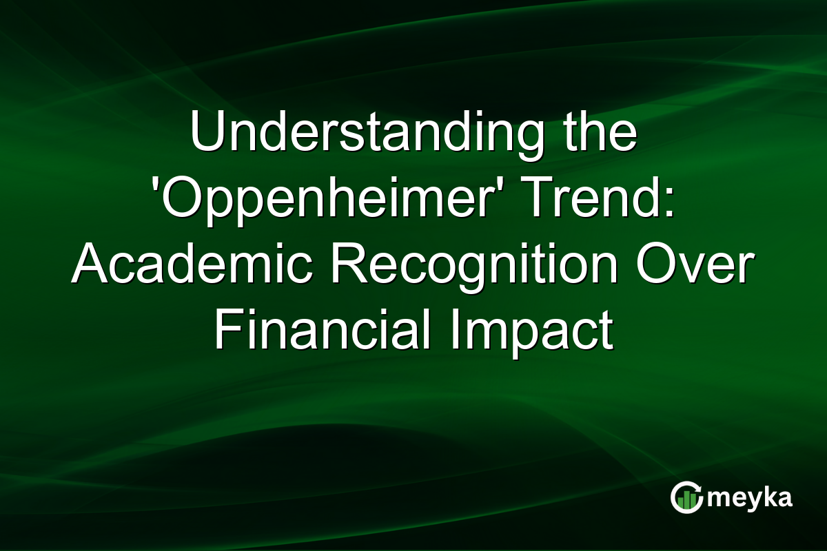 Understanding the 'Oppenheimer' Trend: Academic Recognition Over Financial Impact