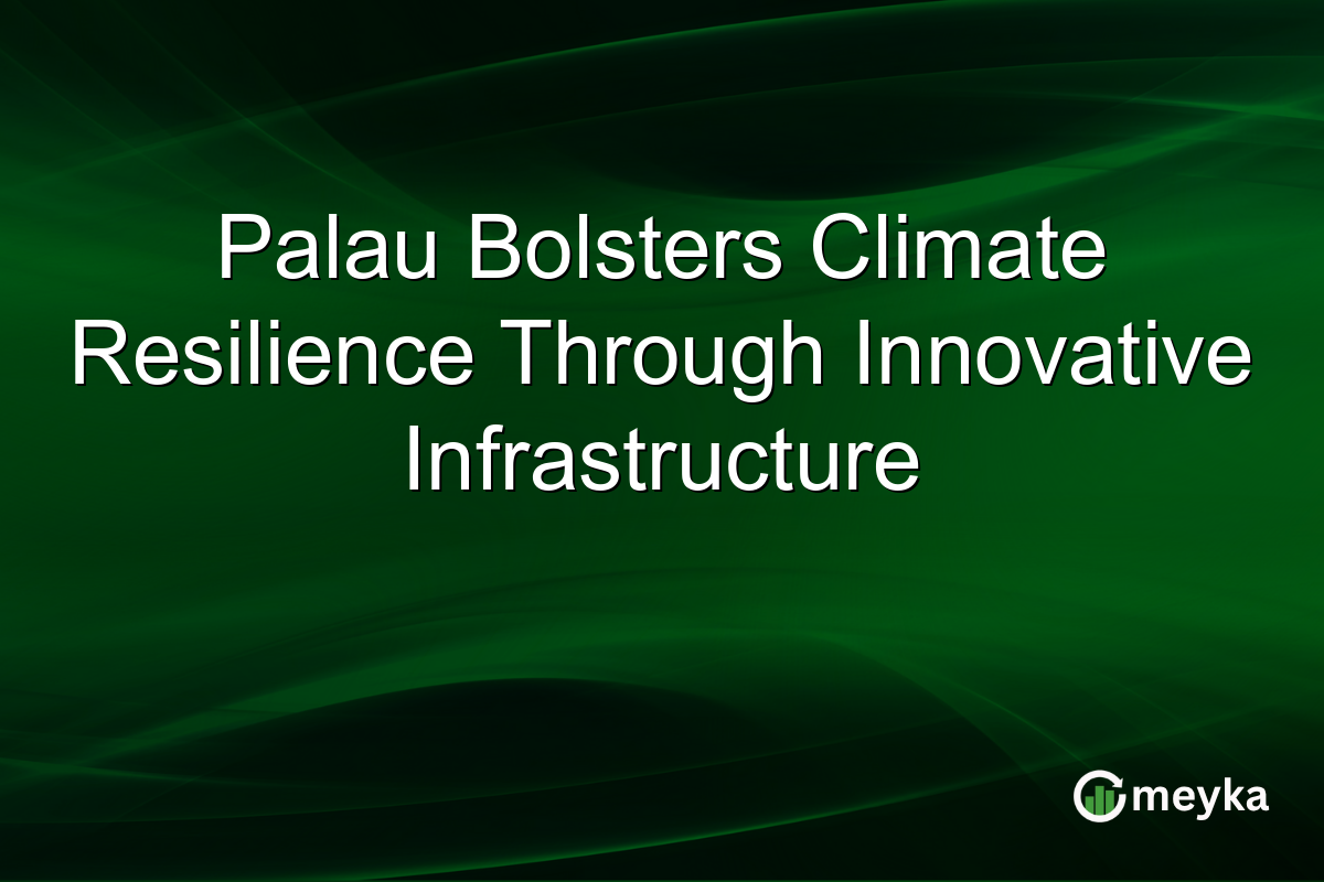 Palau Bolsters Climate Resilience Through Innovative Infrastructure