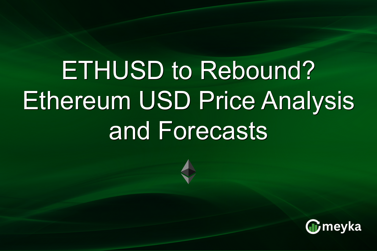 ETHUSD to Rebound? Ethereum USD Price Analysis and Forecasts