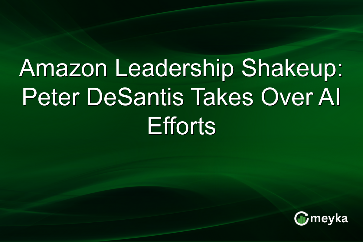 Amazon Leadership Shakeup: Peter DeSantis Takes Over AI Efforts