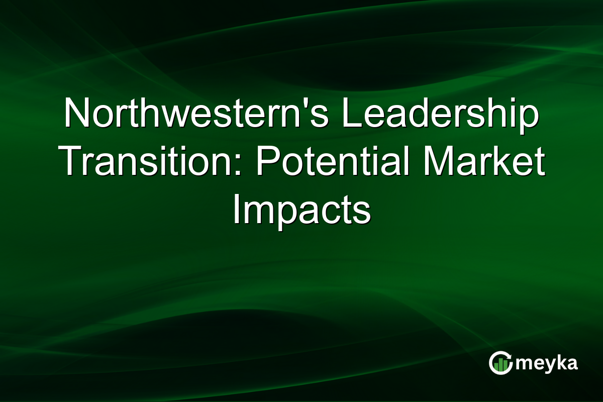 Northwestern's Leadership Transition: Potential Market Impacts