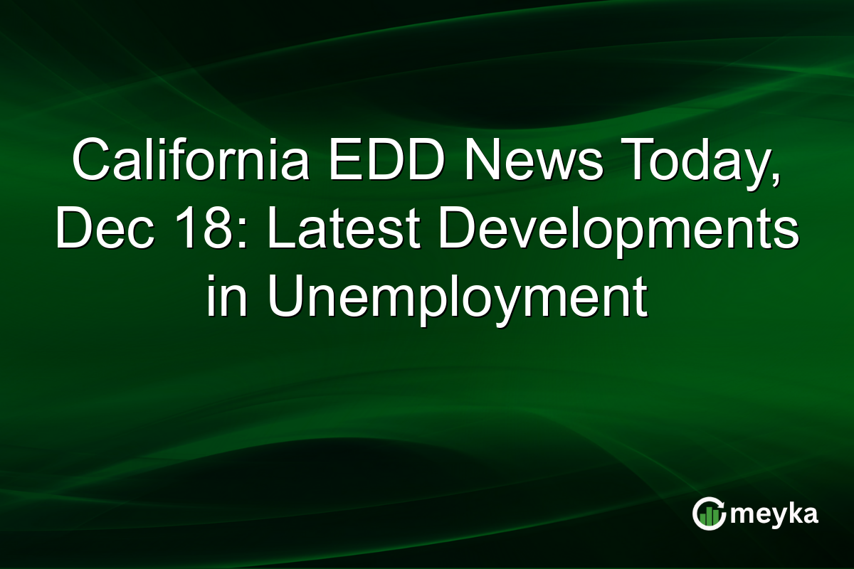 California EDD News Today, Dec 18: Latest Developments in Unemployment