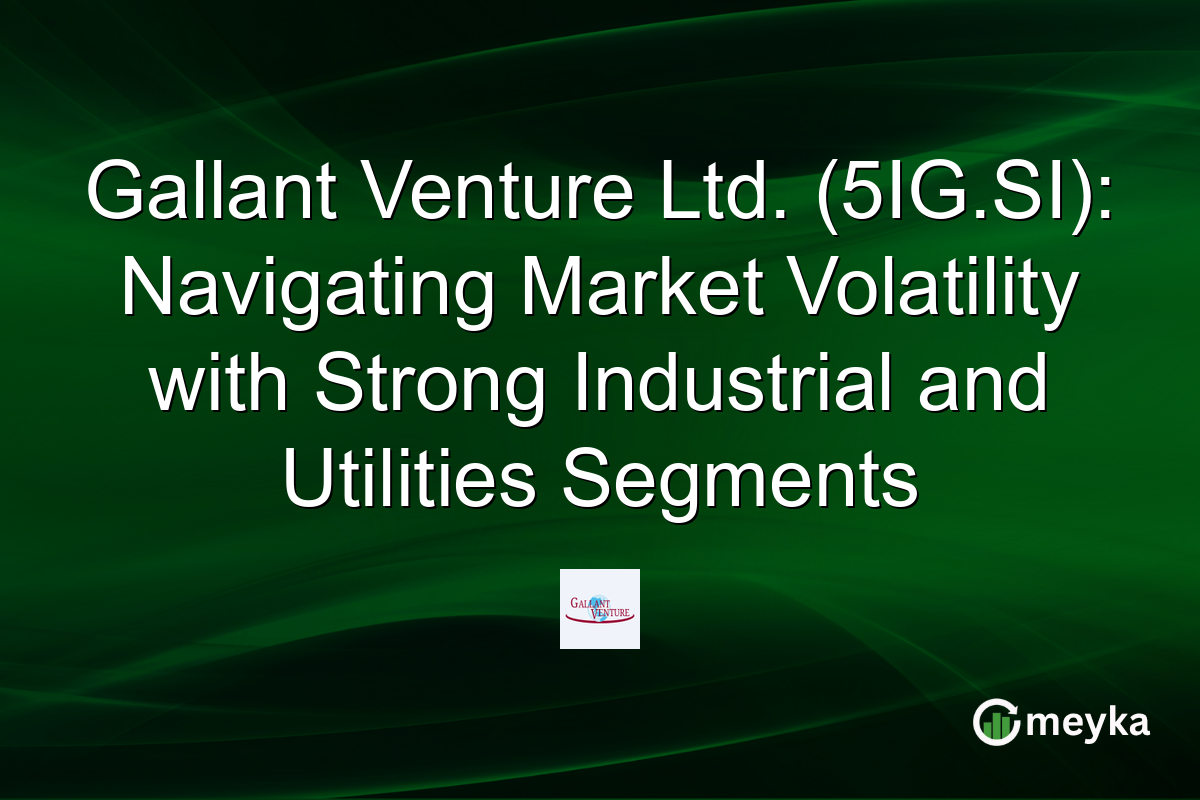Gallant Venture Ltd. (5IG.SI): Navigating Market Volatility with Strong Industrial and Utilities Segments