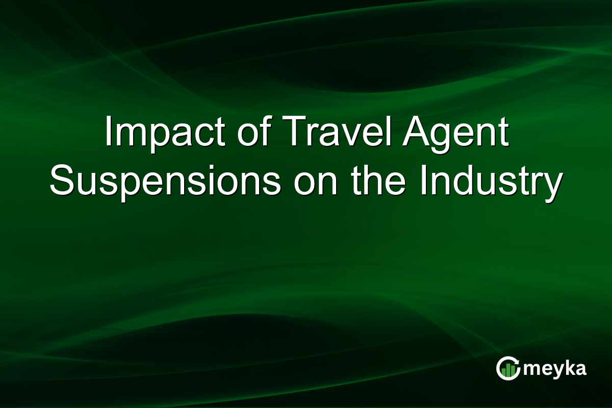 Impact of Travel Agent Suspensions on the Industry