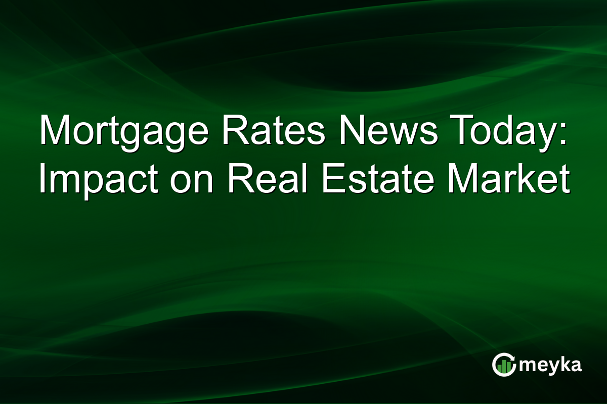 Mortgage Rates News Today: Impact on Real Estate Market