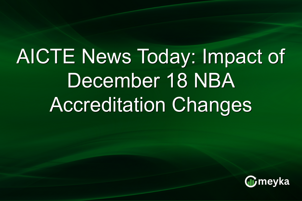AICTE News Today: Impact of December 18 NBA Accreditation Changes