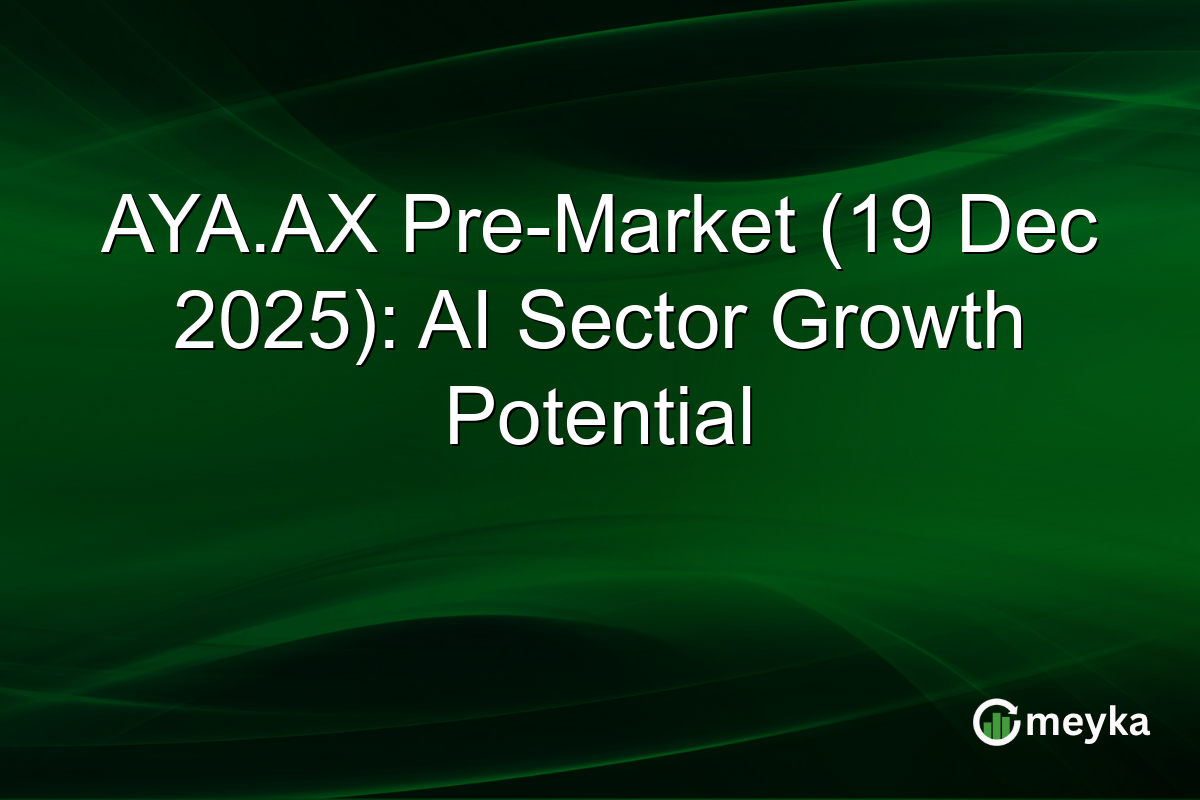 AYA.AX Pre-Market (19 Dec 2025): AI Sector Growth Potential