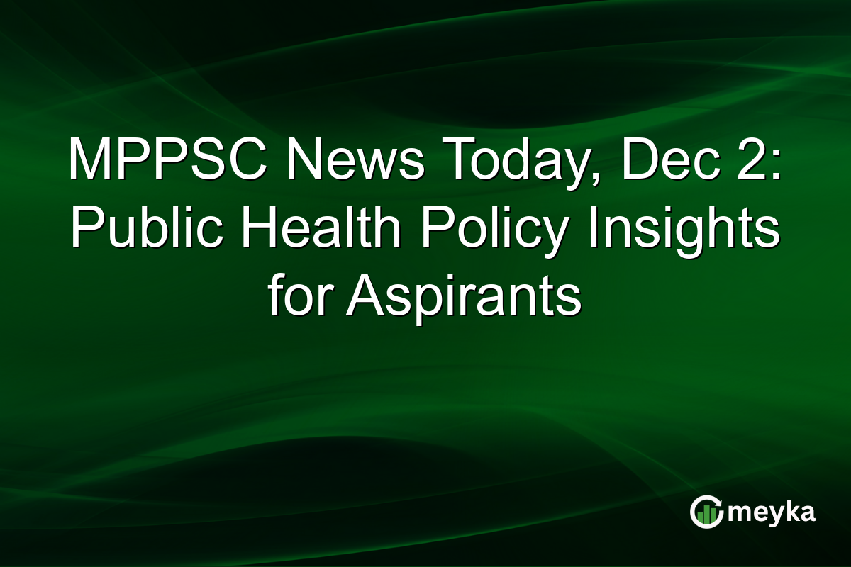 MPPSC News Today, Dec 2: Public Health Policy Insights for Aspirants