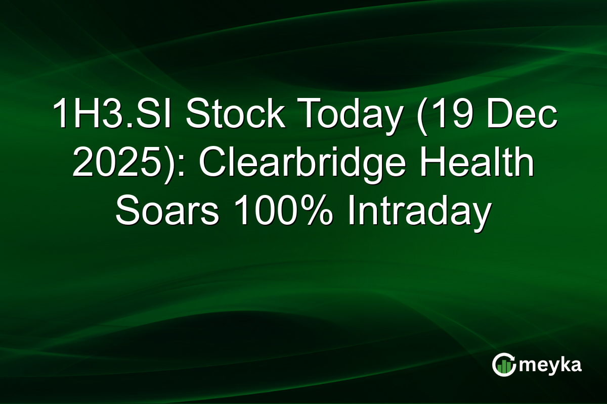 1H3.SI Stock Today (19 Dec 2025): Clearbridge Health Soars 100% Intraday