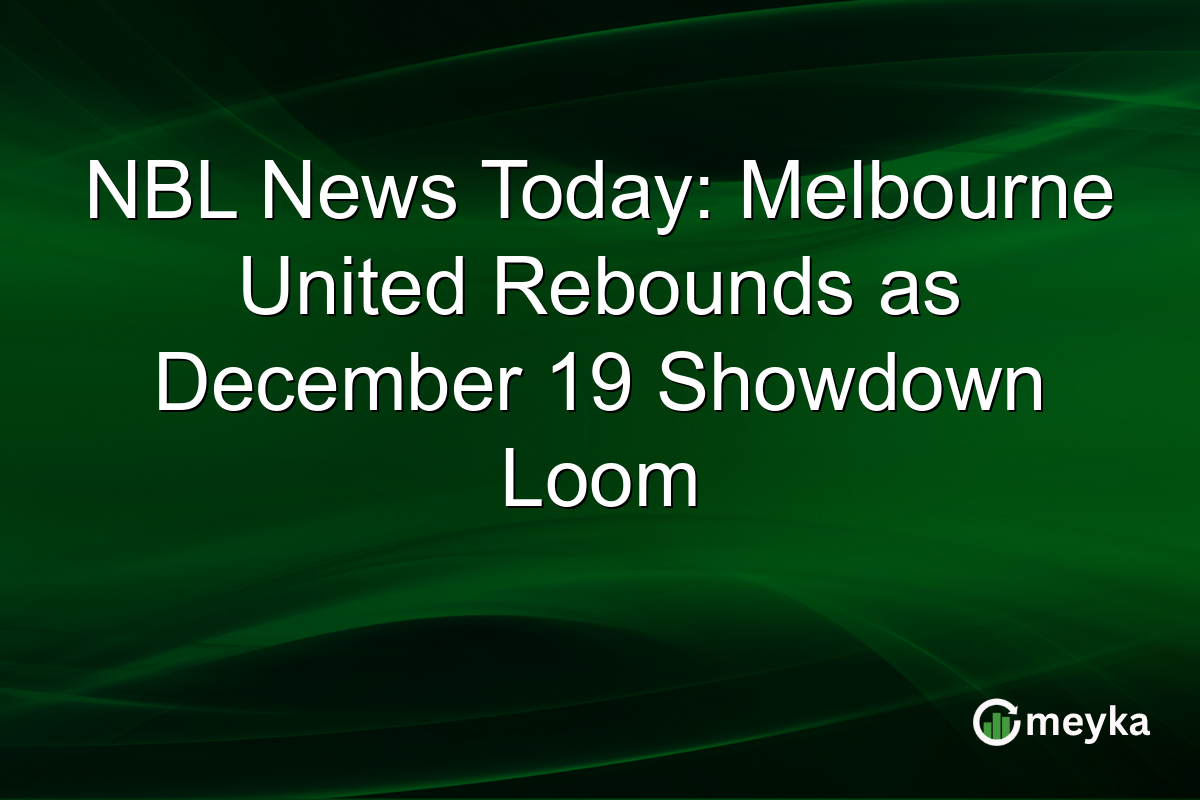 NBL News Today: Melbourne United Rebounds as December 19 Showdown Loom
