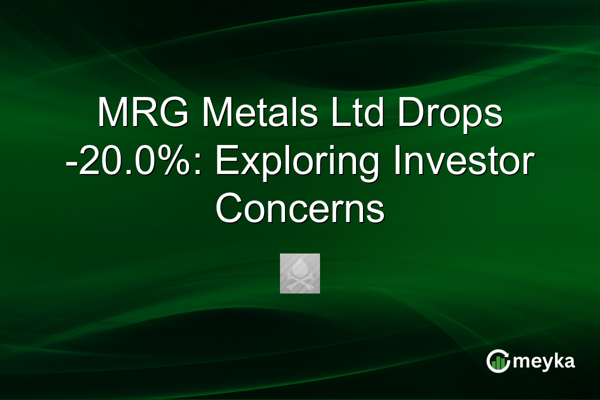 MRG Metals Ltd Drops -20.0%: Exploring Investor Concerns