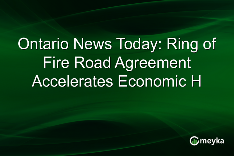 Ontario News Today: Ring of Fire Road Agreement Accelerates Economic H