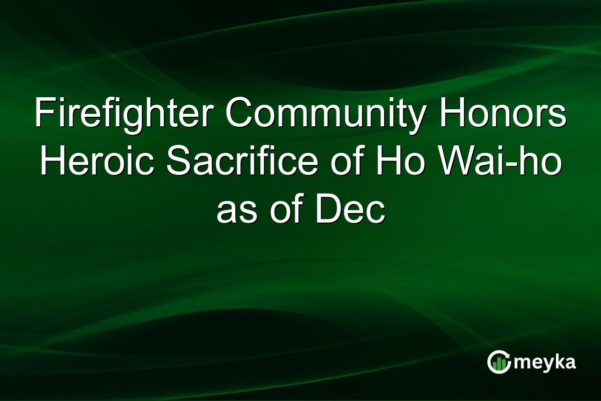 Firefighter Community Honors Heroic Sacrifice of Ho Wai-ho as of Dec