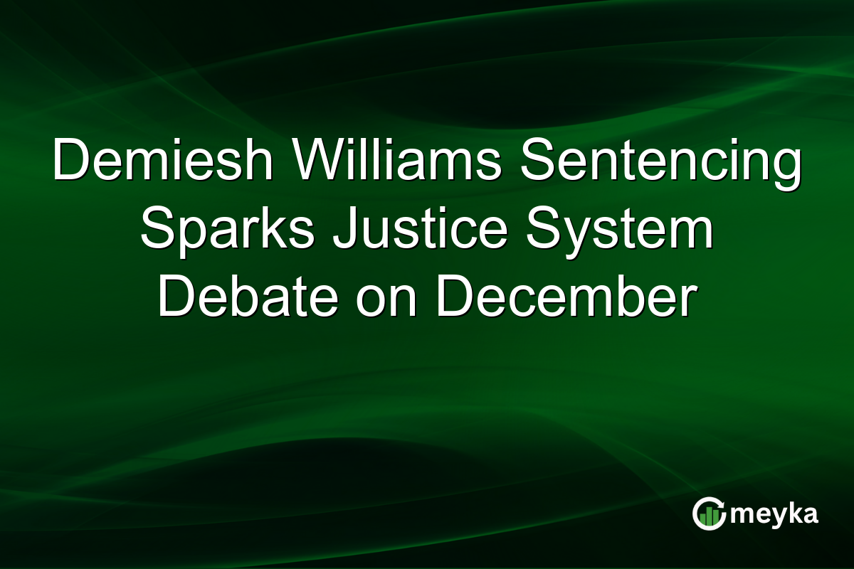 Demiesh Williams Sentencing Sparks Justice System Debate on December
