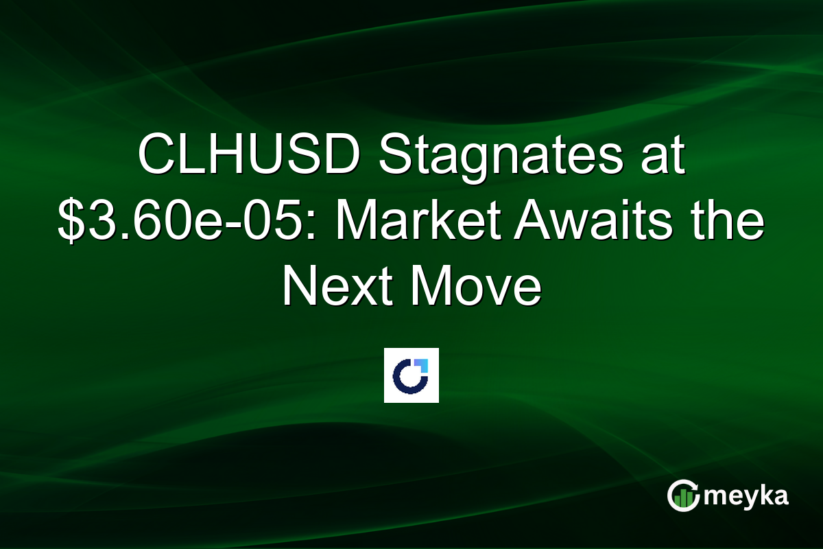 CLHUSD Stagnates at $3.60e-05: Market Awaits the Next Move