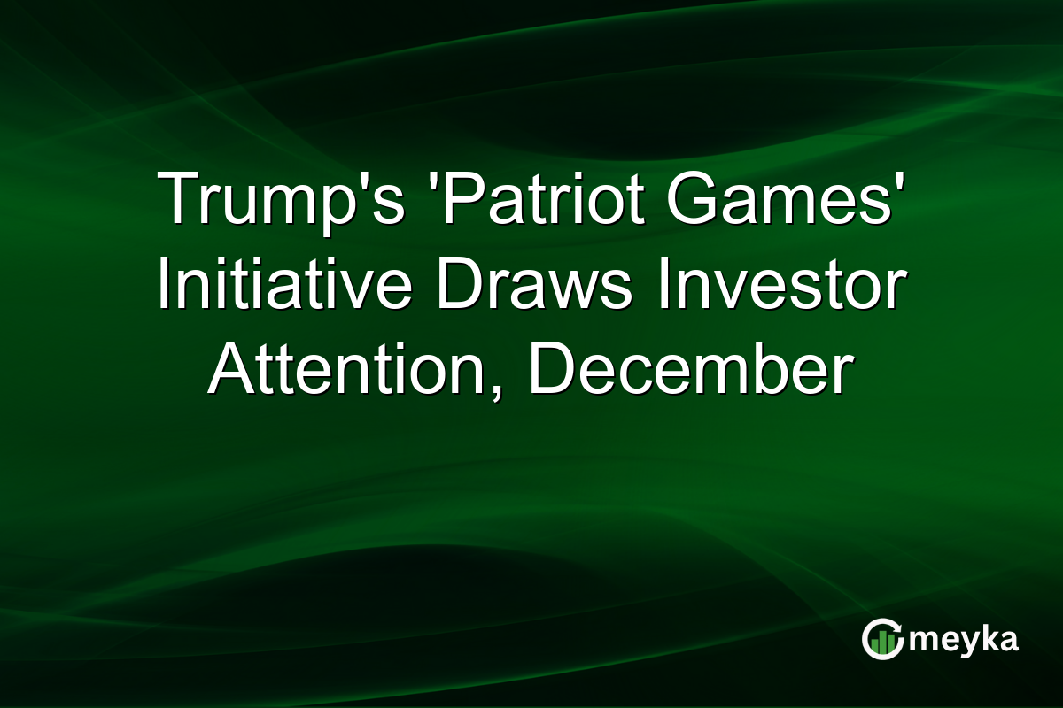 Trump's 'Patriot Games' Initiative Draws Investor Attention, December
