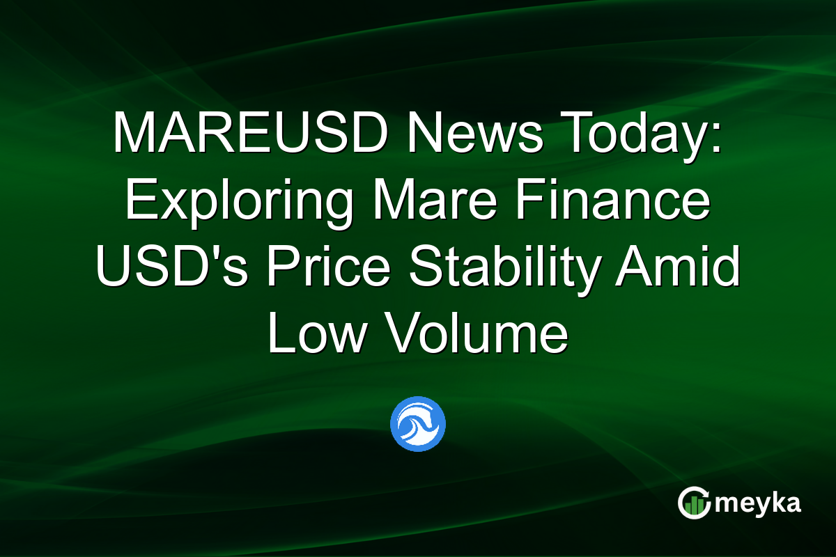 MAREUSD News Today: Exploring Mare Finance USD's Price Stability Amid Low Volume