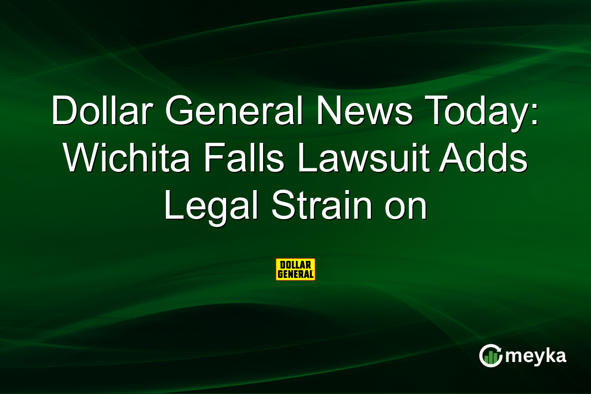 Dollar General News Today: Wichita Falls Lawsuit Adds Legal Strain on