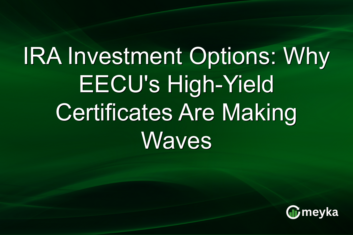 IRA Investment Options: Why EECU's High-Yield Certificates Are Making Waves
