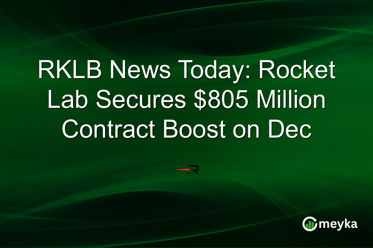 RKLB News Today: Rocket Lab Secures $805 Million Contract Boost on Dec