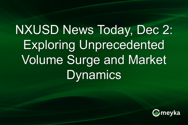NXUSD News Today, Dec 2: Exploring Unprecedented Volume Surge and Market Dynamics