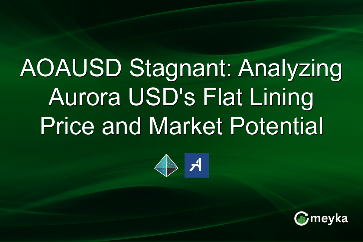 AOAUSD Stagnant: Analyzing Aurora USD's Flat Lining Price and Market Potential